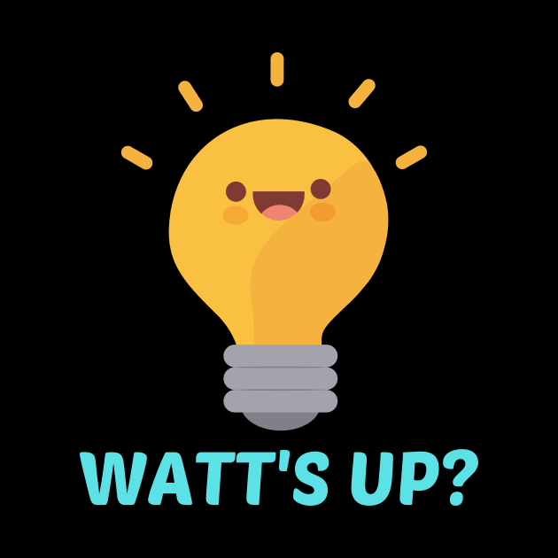 Watt's Up? - Cute Bulb Pun by Allthingspunny