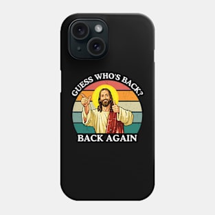 Happy Easter Jesus Christ Guess Who's Back Back Again Phone Case