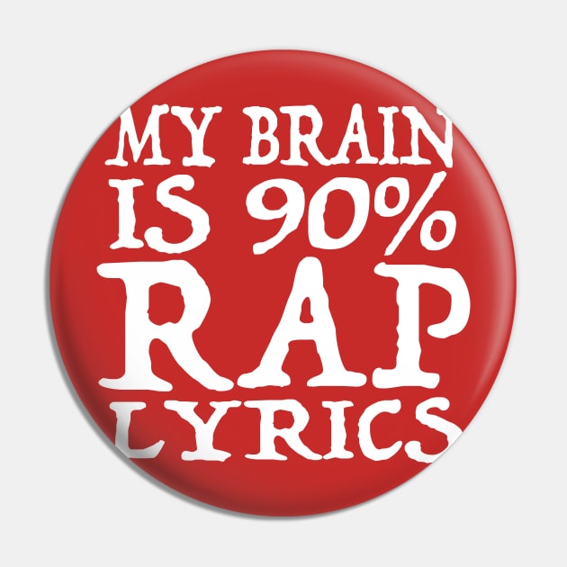 My Brain Is 90% RAP Lyrics - Funny Music Slogan Design Pin by DankFutura