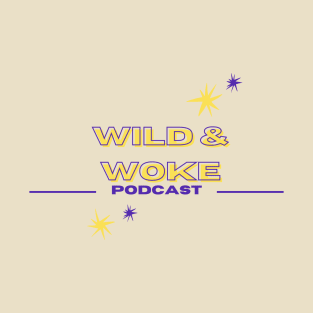 Wild & Woke Podcast Design T-Shirt