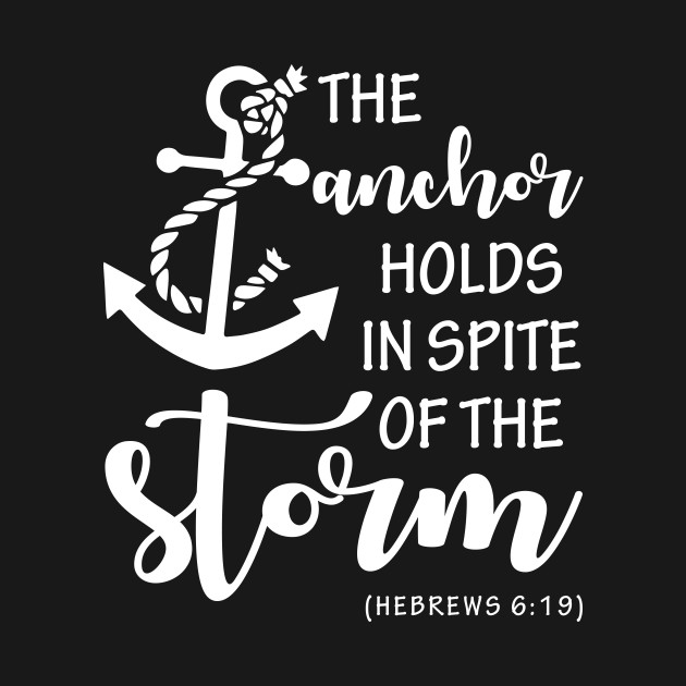The anchor holds in spite of the storm Bible Verses Kids TShirt