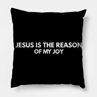 Jesus Is The Reason Of My Joy | Christian Pillow