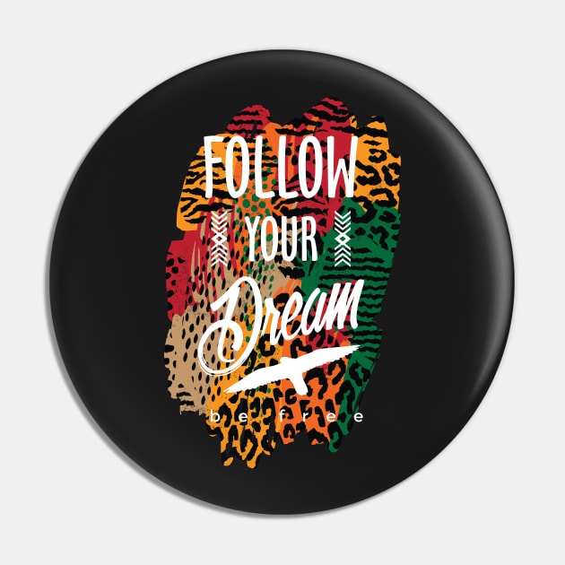 follow your dream, inspirational animal print Pin by laverdeden