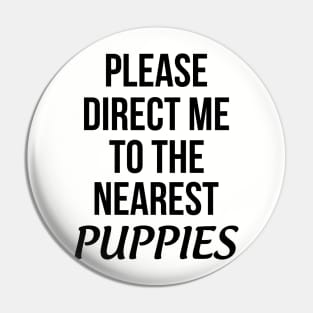 Please Direct Me To The Nearest Puppies Pin