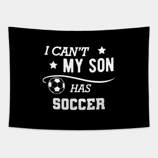 Soccer Mom - I can't my son has soccer Tapestry