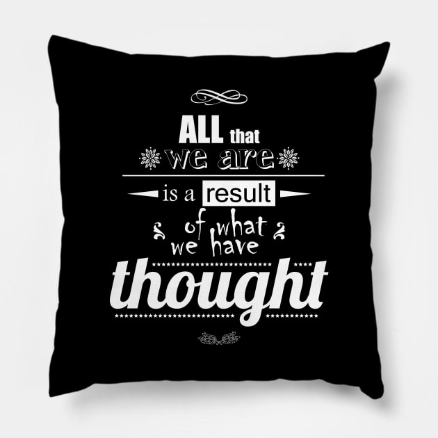 All that we are is a result of what we have thought Pillow by Ben Foumen