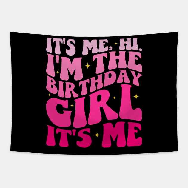 It's Me Hi I'm the Birthday Girl It's Me Tapestry by BandaraxStore