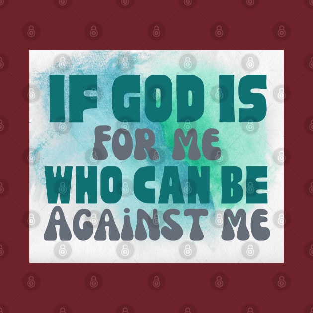 IF GOD IS FOR ME, WHO CAN BE AGAINST ME by Kikapu creations