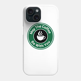 Coffee Lover - May The Coffee Be With You Phone Case