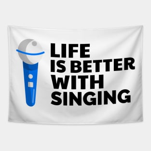 Life is better with singing Tapestry