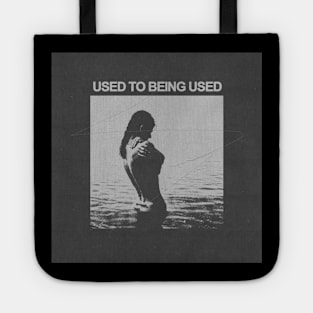 User to being used Tote