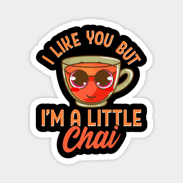 Cute & Funny I Like You But I'm A Little Chai Pun Magnet by theperfectpresents