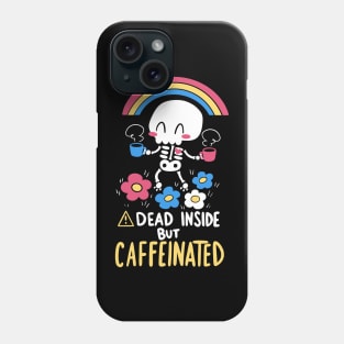 Dead Inside but Caffeinated Phone Case