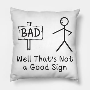 Well That's Not a Good Sign Pillow