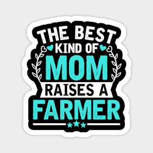 The Best Kind of Mom Raises a FARMER Magnet