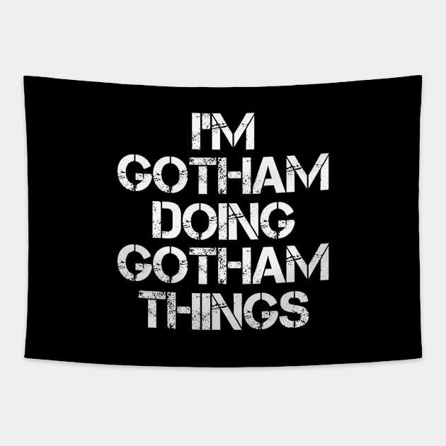 Gotham Name T Shirt - Gotham Doing Gotham Things Tapestry by Skyrick1