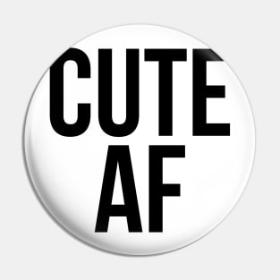 Cute AF Pin