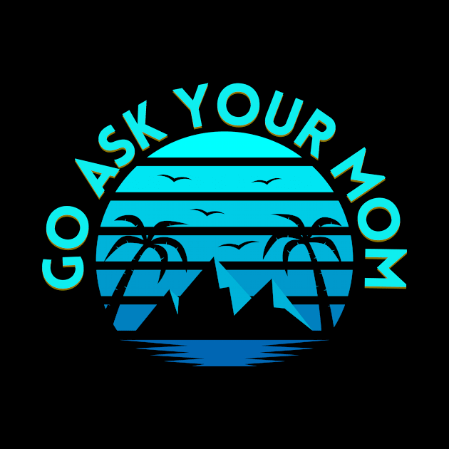 Go ask your mom by SHAIKY