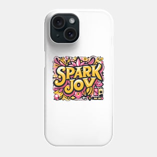 SPARK JOY - TYPOGRAPHY INSPIRATIONAL QUOTES Phone Case