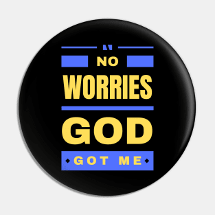 No Worries God Got Me Pin