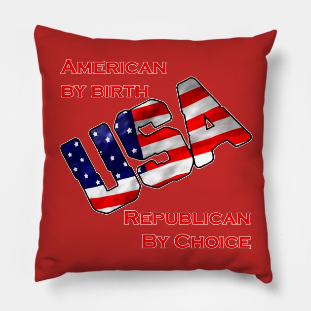 American by birth-Republican by choice-USA Pillow by WickedNiceTees