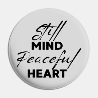 Still mind, peaceful heart. Pin