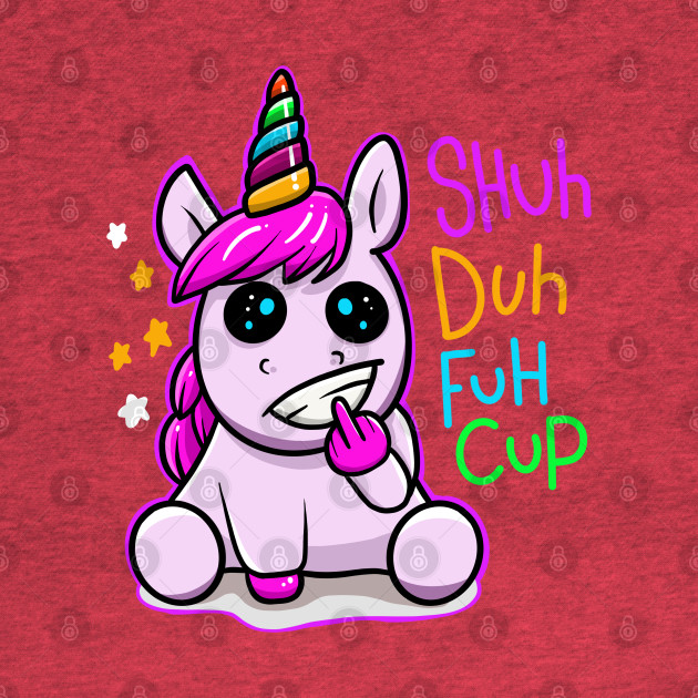 Discover Shuh duh fuh cup unicorn - Unicorn Shuhduhfuhcup - T-Shirt