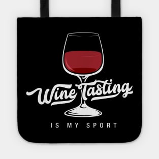 Wine tasting is my sport - Funny Wine Lover Shirts and Gifts Tote