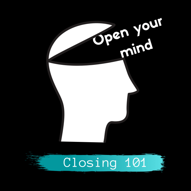 Closing 101 - Open your mind by Closer T-shirts