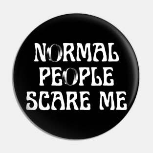 Normal people scare me Pin