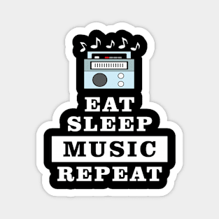 Eat Sleep Music Repeat - Funny Quote Magnet