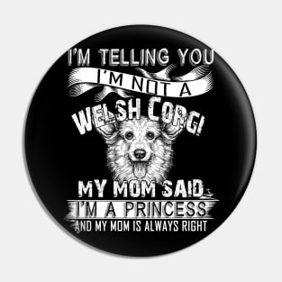 I'm telling you i'm not a welsh corgi Pin