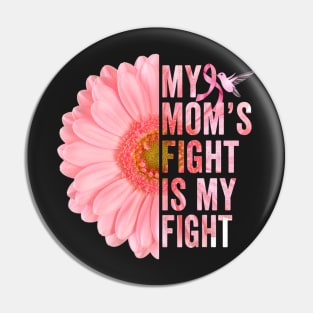 My Moms Fight Is My Fight Breast Cancer Awareness Flower Pin