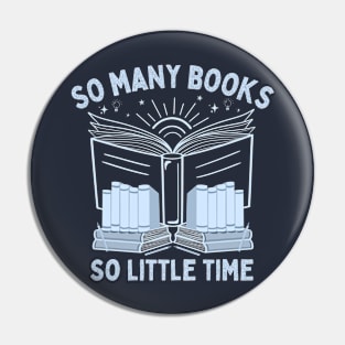 So Many Books, So Little Time - Funny Bookworm Nerd Saying Pin