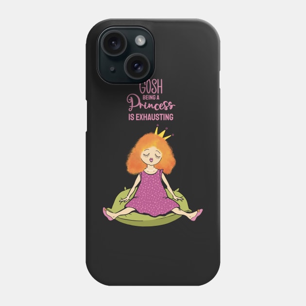 Gosh , being a princess is exhausting , pink text Phone Case by marina63