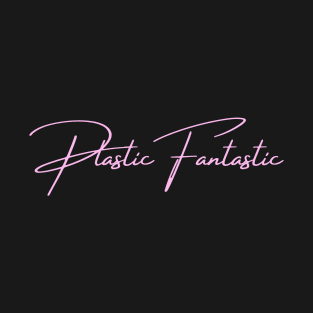 Plastic Fantastic T-Shirt