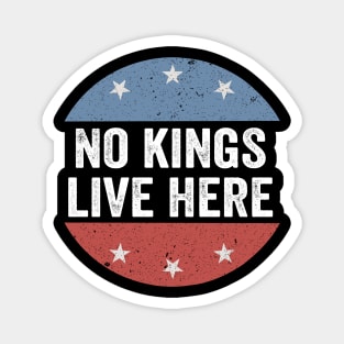 No Kings Live Here - Funny Anti Trump Magnet