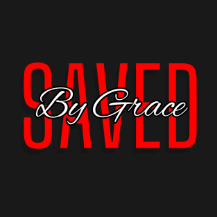 Saved By Grace T-Shirt