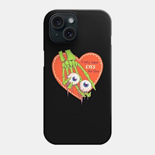 I Only Have Eyes For You Phone Case