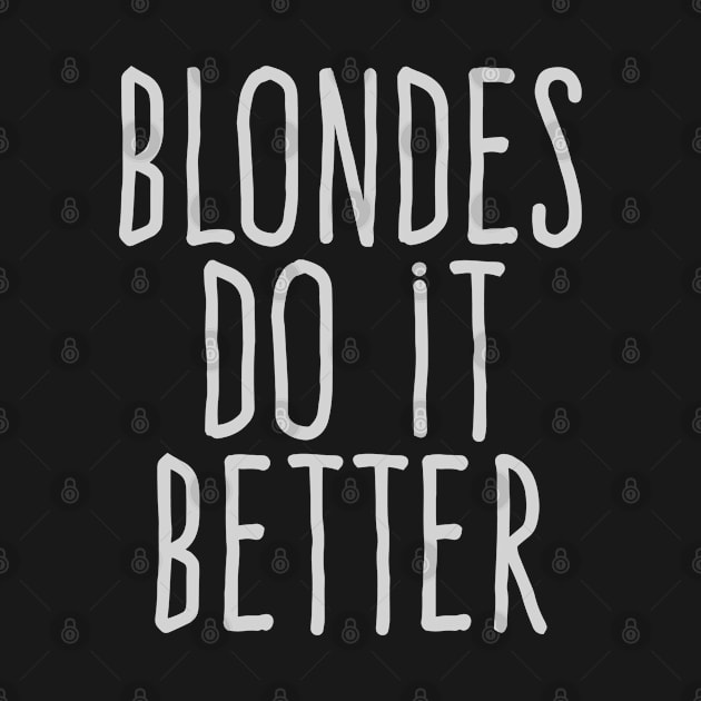 Blondes do it better by wamtees