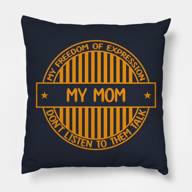 My mom - Freedom of expression badge Pillow by Zakiyah R.Besar