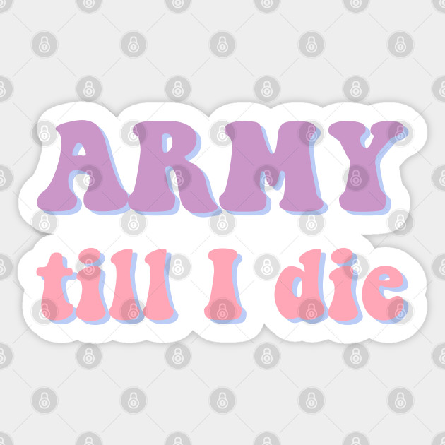 BTS ARMY till I die typography - Bts Army - Sticker