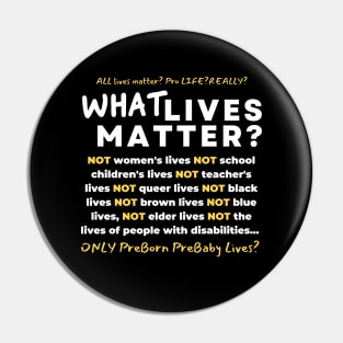 WHAT LIVES MATTER? Pin