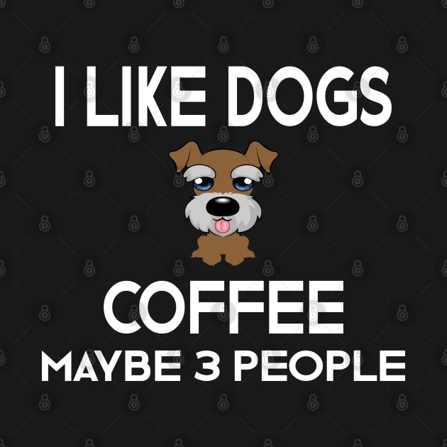 I Like Dogs Coffee & Maybe 3 People by designnas2