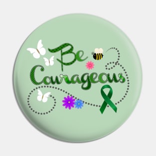 Be Courageous Green Awareness Ribbon Pin