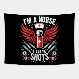 I'm A Nurse and I call the Shots Proud Humor Nursing Tapestry