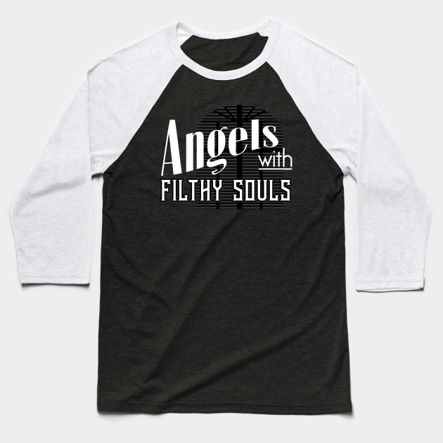 angels with filthy souls shirt