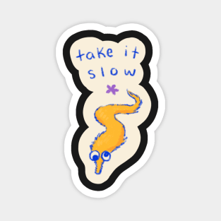 Take It Slow Magnet