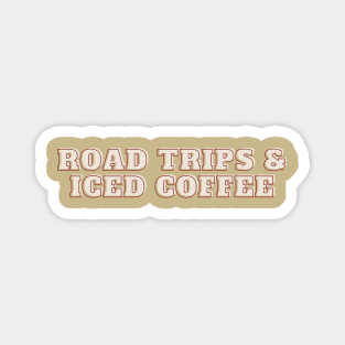 road trips and iced coffee Magnet