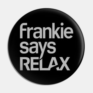 Frankie Says Relax Pin